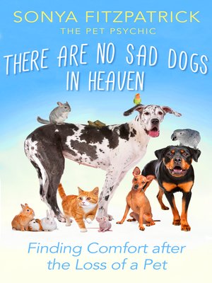 cover image of There Are No Sad Dogs In Heaven